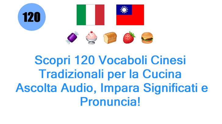Scopri 120 Vocaboli Cinesi Tradizionali per la Cucina: Ascolta Audio, Impara Significati e Pronuncia!
